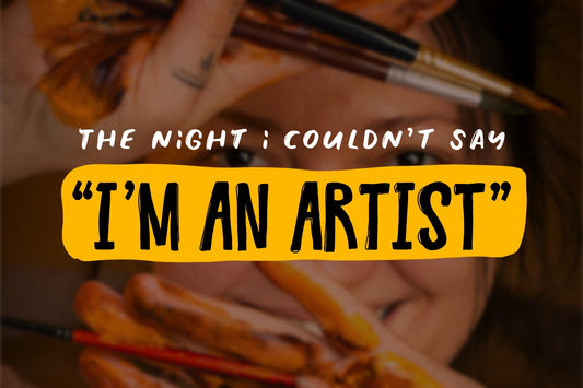 The Night I Couldn't Say "I'm an Artist